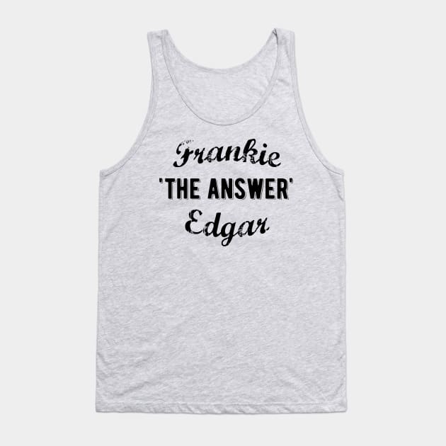 Frankie Edgar The Answer Tank Top by aarond3214